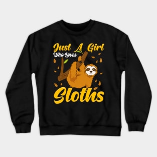 Just a Girl Who Loves Sloths Cute & Funny Sloth Crewneck Sweatshirt